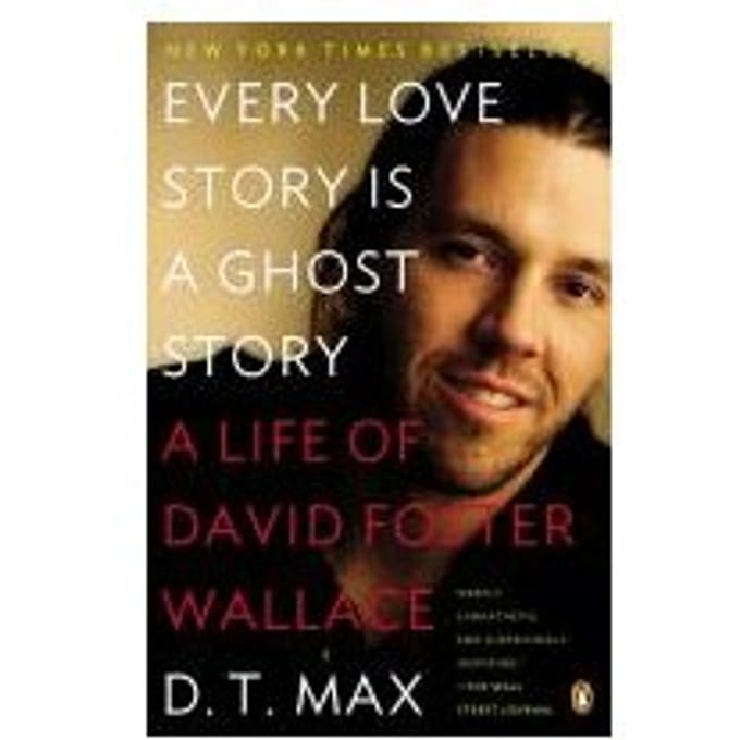 Every Love Story Is A Ghost Story - D. T. Max