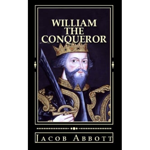 William The Conqueror - Jacob Abbott