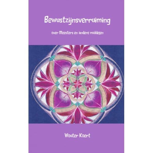 Bewustzijnsverruiming - Wouter Koert