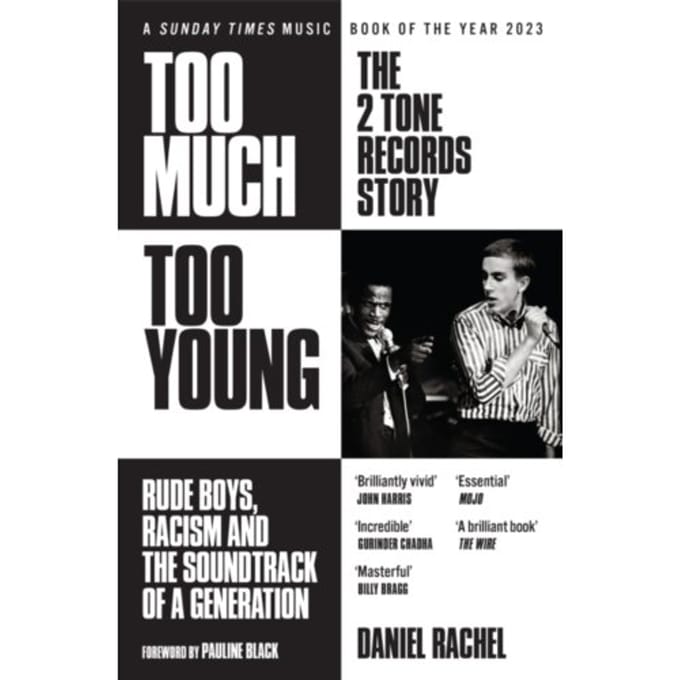 Too Much Too Young: The 2 Tone Records Story - Daniel Rachel