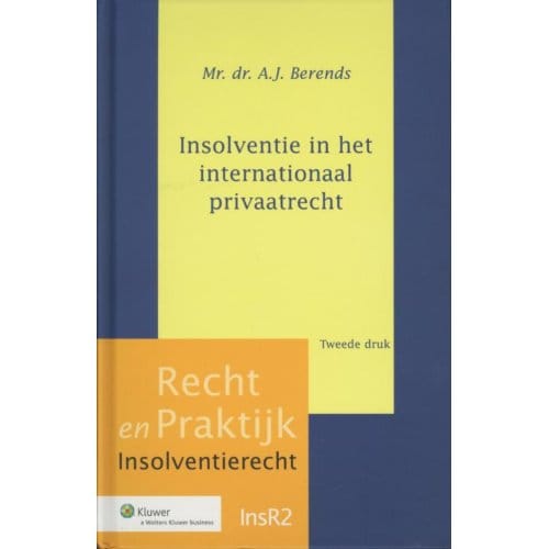Insolventie In Het Internationaal Privaatrecht - Recht En Praktijk - A.J. Berends