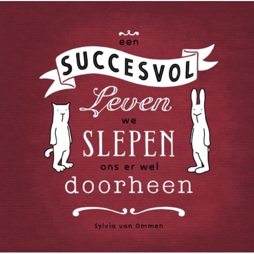 Een Succesvol Leven, We Slepen Ons Er Wel Doorheen - Sylvia van Ommen