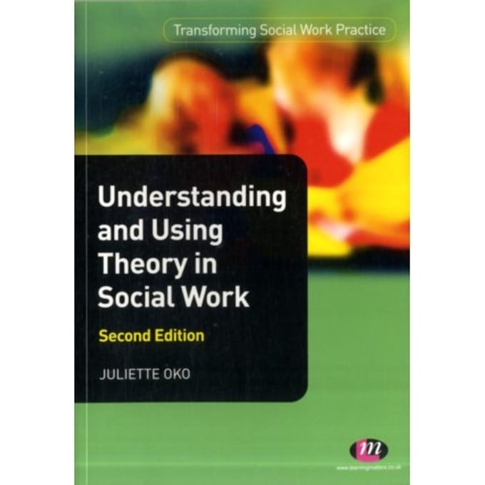 Understanding And Using Theory In Social Work - Oko, Juliette
