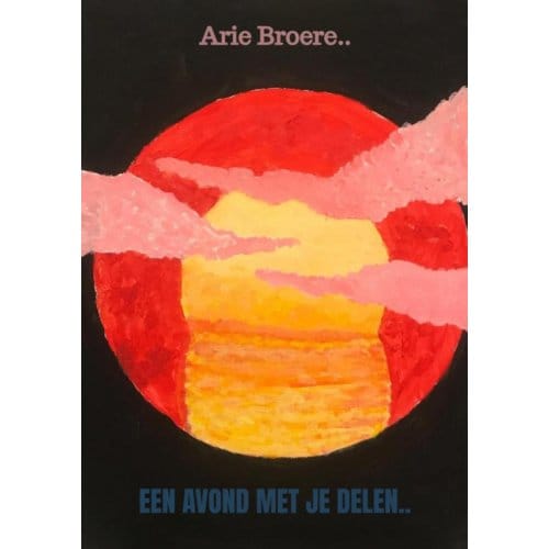 Een Avond Met Je Delen.. - Arie Broere