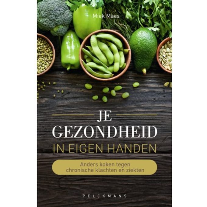 Je Gezondheid In Eigen Handen - Pelkmans - Miek Maes