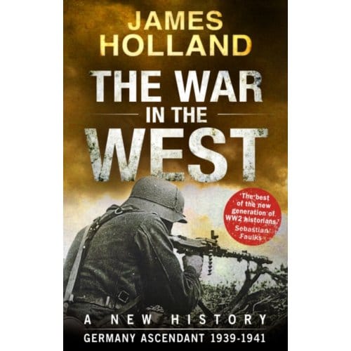 The War In The West - A New History - James Holland