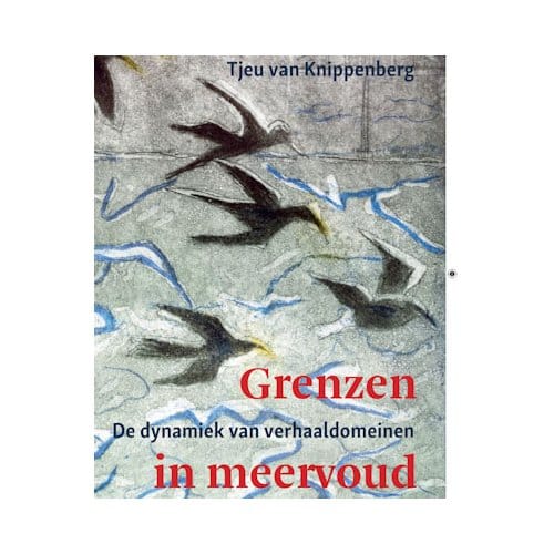 Grenzen In Meervoud - Tjeu van Knippenberg