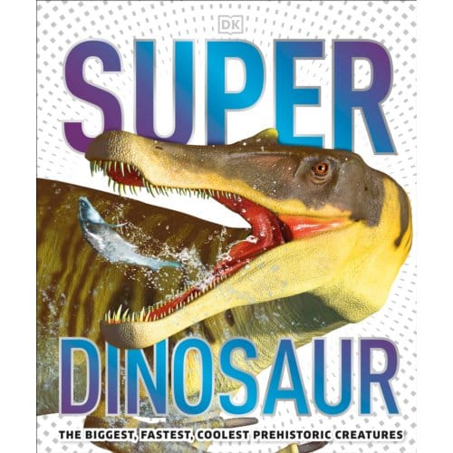 Super Dinosaur - Dk Super Nature Encyclopedias - DK