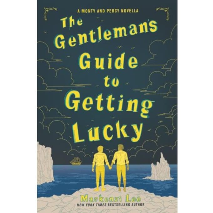 The Gentleman’s Guide To Getting Lucky - Montague Siblings Novella - Mackenzi Lee