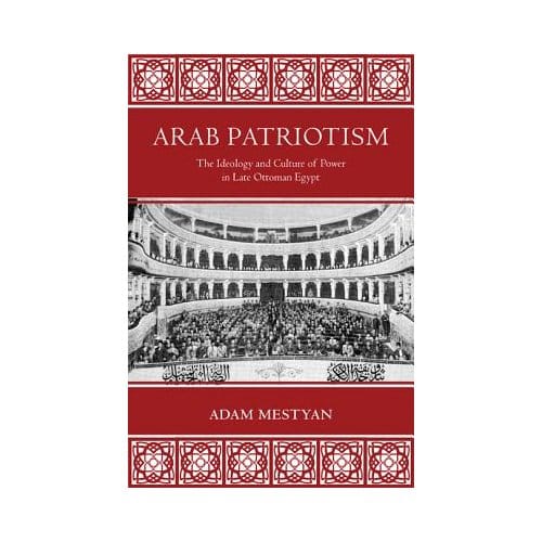 Arab Patriotism - Adam Mestyan