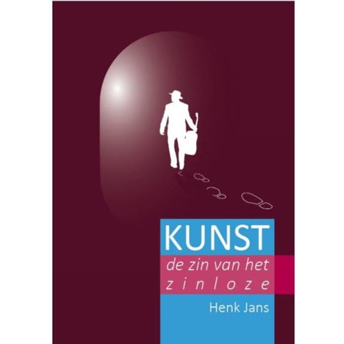 Kunst De Zin Van Het Zinloze - Henk Jans