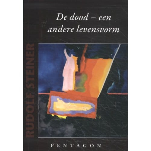 De Dood - Een Andere Levensvorm - Rudolf Steiner