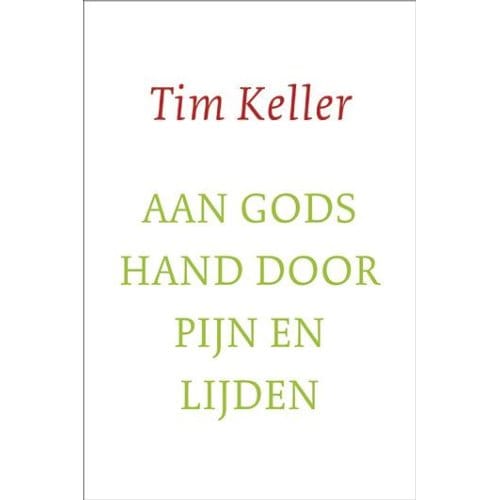 Aan Gods Hand Door Pijn En Lijden - Tim Keller