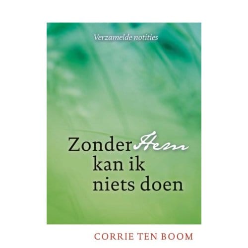 Zonder Hem Kan Ik Niets Doen - Corrie ten Boom