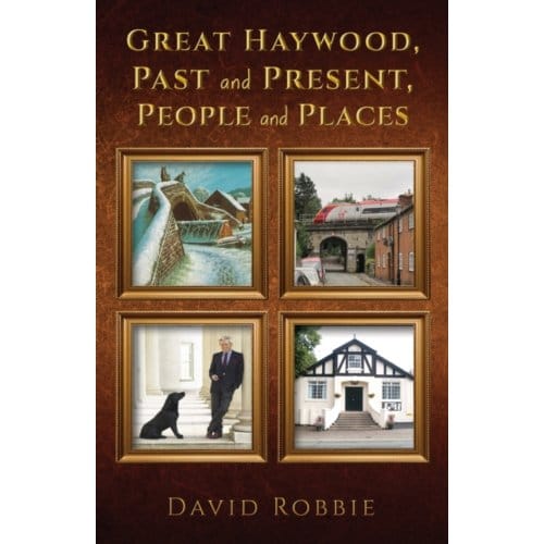 Great Haywood, Past And Present, People And Places - Austin Macauley - David Robbie