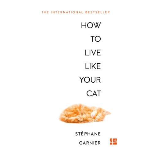 How To Live Like Your Cat - Stephane Garnier