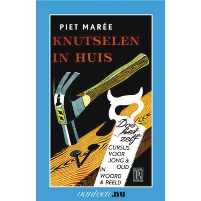 Knutselen In Huis - Vantoen.Nu - Piet Mareé