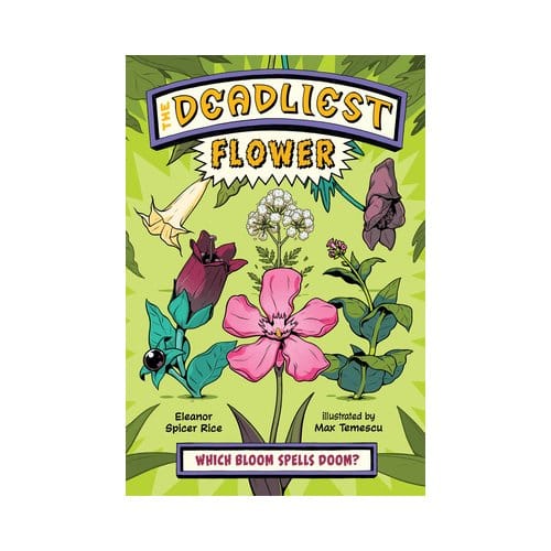 The Deadliest Flower - The Deadliest - Eleanor Spicer Rice