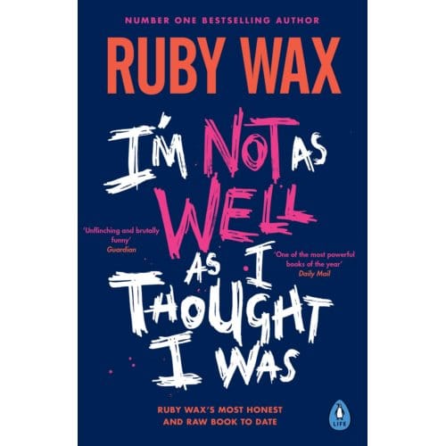 I’m Not As Well As I Thought I Was - Ruby Wax