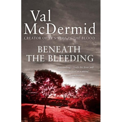 Beneath The Bleeding - Tony Hill And Carol Jordan - Val McDermid