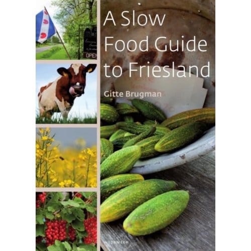 A Slow Food Guide To Friesland - Gitte Brugman
