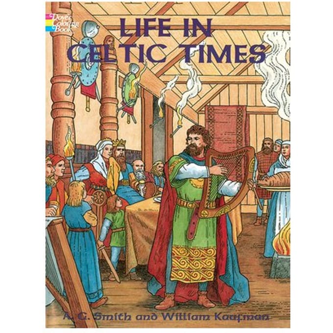Life In Celtic Times - Dover History Coloring Book - William Kaufman