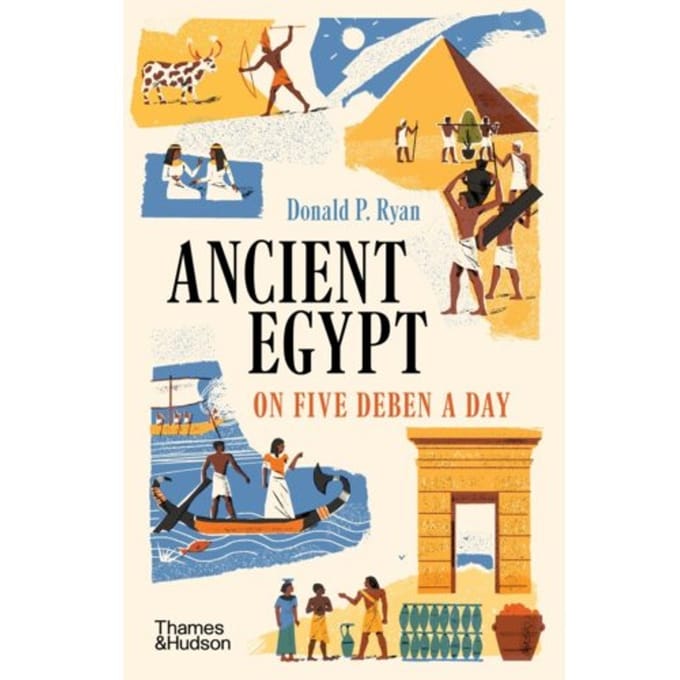 Ancient Egypt On Five Deben A Day - Donald P. Ryan
