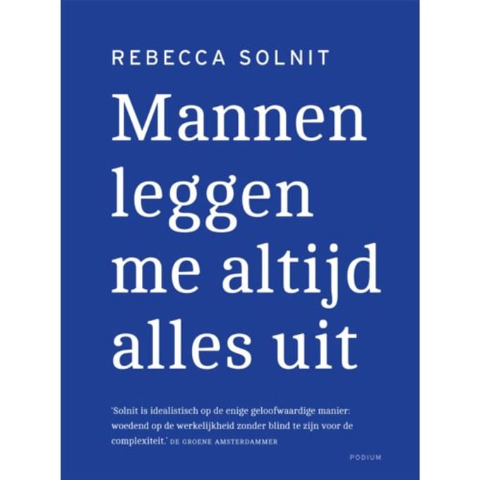 Mannen Leggen Me Altijd Alles Uit - Rebecca Solnit
