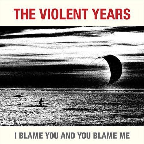 I Blame You And You Blame Me - Violent Years