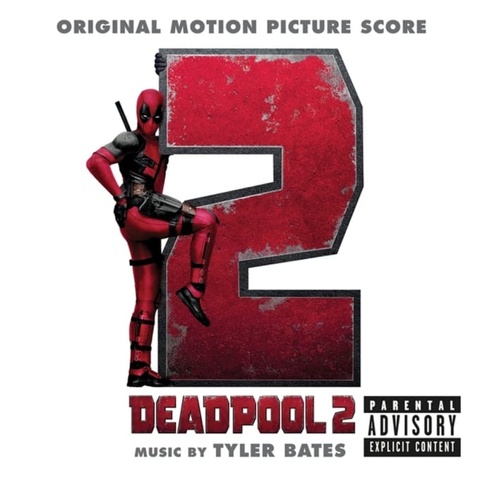 Deadpool 2 (Original Motion Picture Score) - Tyler Bates