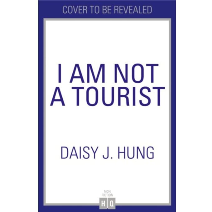 I Am Not A Tourist - Daisy J. Hung
