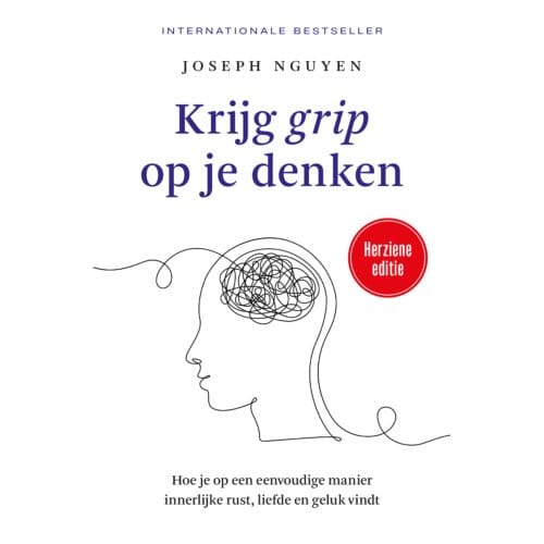 Krijg Grip Op Je Denken - Joseph Nguyen