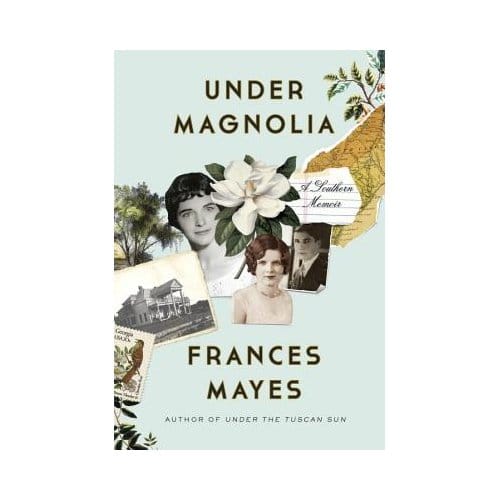 Under Magnolia A Southern Memoir - FRANCES MAYES