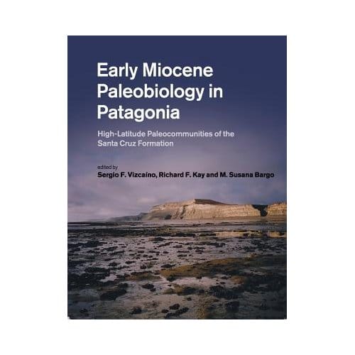 Early Miocene Paleobiology In Patagonia