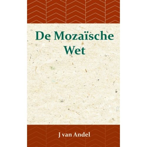 De Mozaïsche Wet - J. van Andel