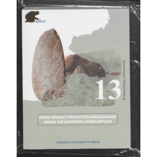 Stone Artefact Production And Exchange Among The Lessen Antilles - Archaeological Studies Leiden - Sebastiaan Knippenberg