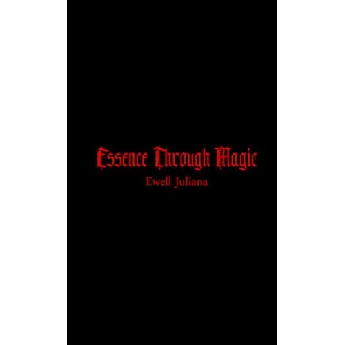 Essence Through Magic - Ewell Juliana