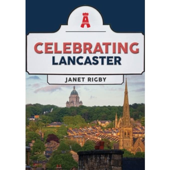 Celebrating Lancaster - Celebrating - Rigby, Janet