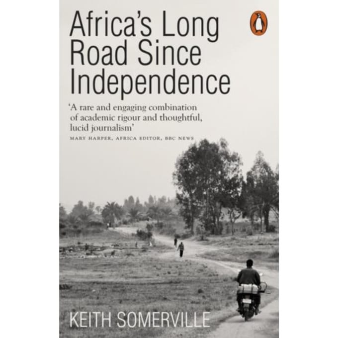 Africa's Long Road Since Independence - Keith Somerville