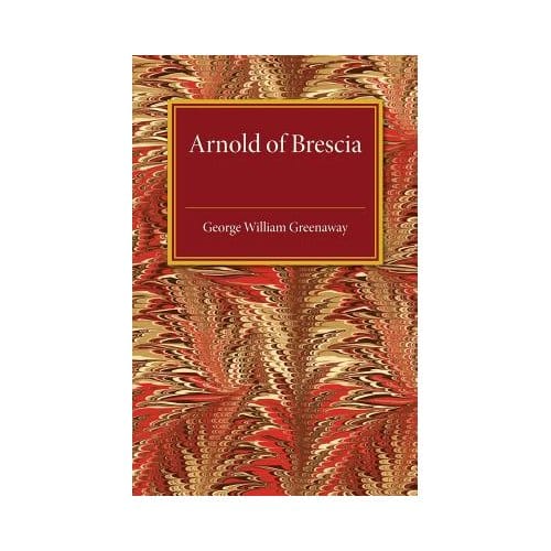Arnold Of Brescia - George William Greenaway