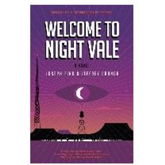 Welcome To Night Vale: A Novel - Joseph Fink