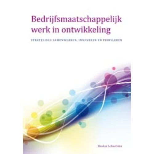 Bedrijfsmaatschappelijk Werk In Ontwikkeling - Baukje Schaafsma