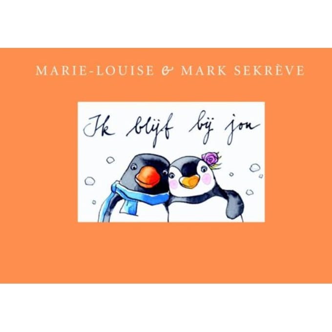 Ik Blijf Bij Jou - Pinguin Max - Marie-Louise Sekreve