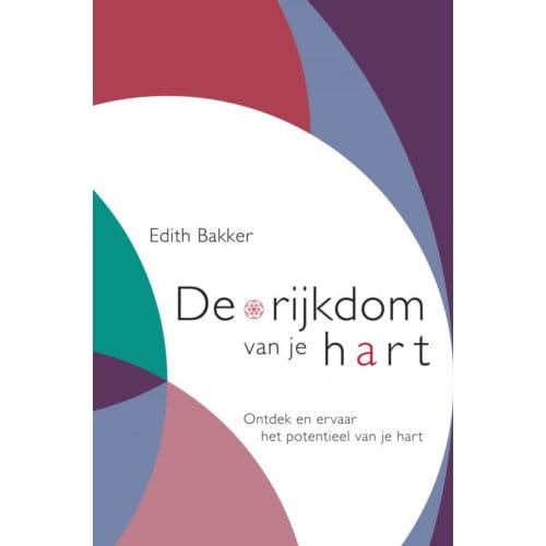 De Rijkdom Van Je Hart - Edith Bakker
