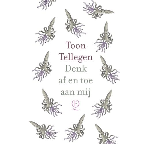Denk Af En Toe Aan Mij - Toon Tellegen