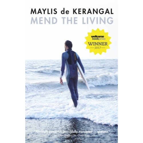 Mend The Living - Maylis de Kerangal
