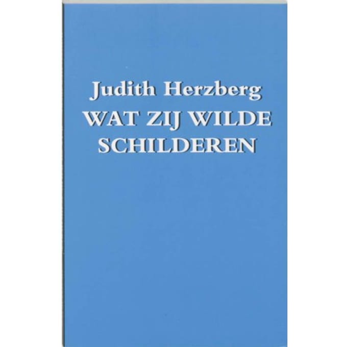 Wat Zij Wilde Schilderen - Judith Herzberg
