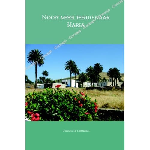 Nooit Meer Terug Naar Haria - Gerard H. Nijmeijer