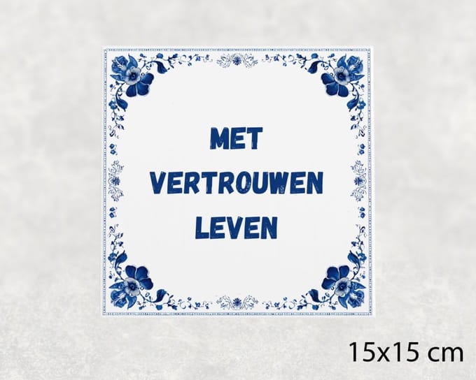 Spreuk tegel 15x15 cm Met vertrouwen leven