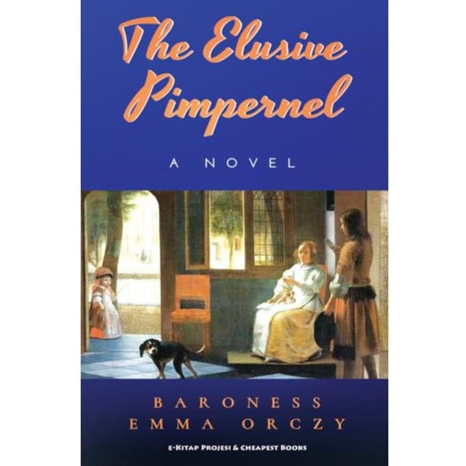 The Elusive Pimpernel - Baroness Emma Orczy